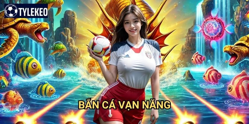 Bắn Cá Vạn Năng Tỷ lệ kèo kiwi - Game bắn cá đa tính năng siêu việt