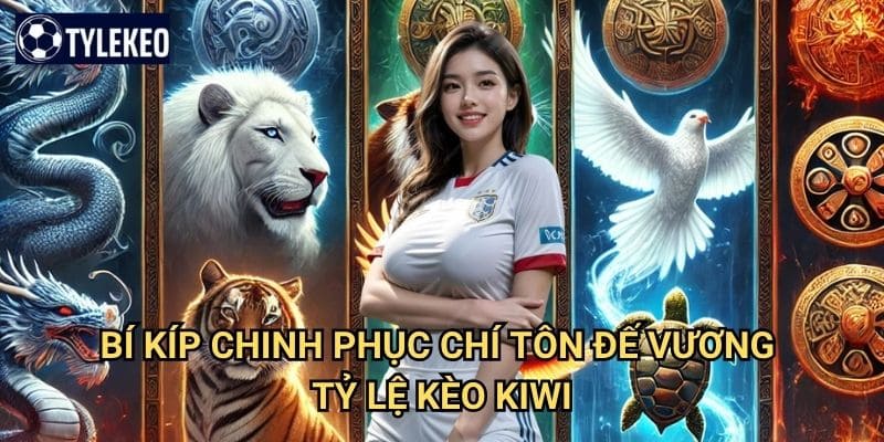 Chí Tôn Đế Vương Tỷ lệ kèo kiwi - Slot game hoàng gia đẳng cấp vua chúa 3 Bí kíp chinh phục Chí Tôn Đế Vương Tỷ lệ kèo kiwi