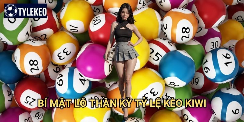 Lô Thần Kỳ Tỷ lệ kèo kiwi - Phép màu số học đầy bí ẩn 3 Bí mật Lô Thần Kỳ Tỷ lệ kèo kiwi