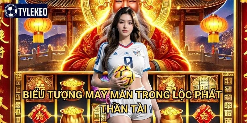 Lộc Phát Thần Tài Tỷ lệ kèo kiwi - Game slot thần tài mang lại may mắn 2 Biểu tượng lộc phát trong xổ số