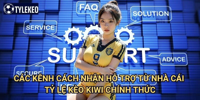 Cách nhận hỗ trợ từ nhà cái Tỷ lệ kèo kiwi - Dịch vụ chăm sóc khách hàng 24/7 2 Các kênh cách nhận hỗ trợ từ nhà cái Tỷ lệ kèo kiwi chính thức