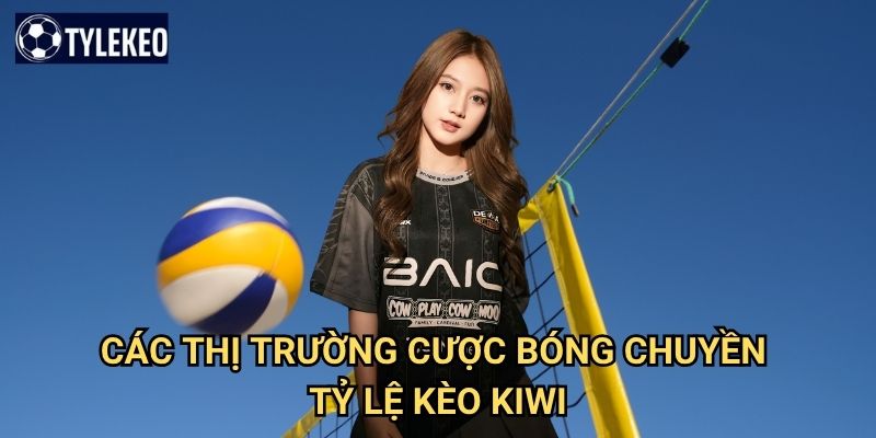 Bóng chuyền Tỷ lệ kèo kiwi - Cá cược volleyball với nhiều lựa chọn thú vị 2 Các thị trường cược bóng chuyền Tỷ lệ kèo kiwi