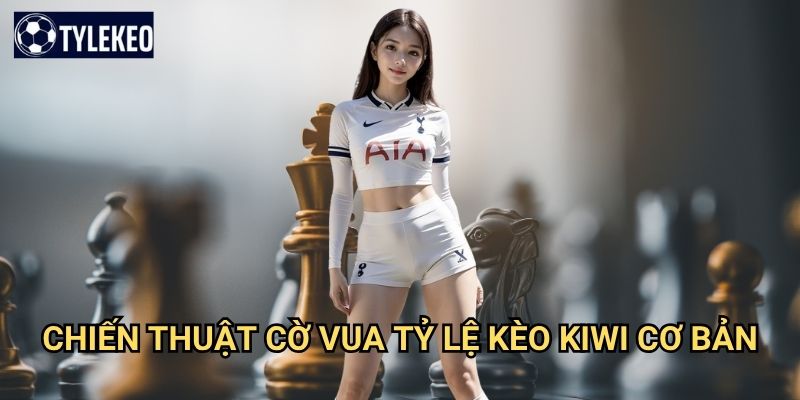 Cờ vua Tỷ lệ kèo kiwi - Trò chơi trí tuệ vua của các môn thể thao 3 Chiến thuật cờ vua Tỷ lệ kèo kiwi cơ bản