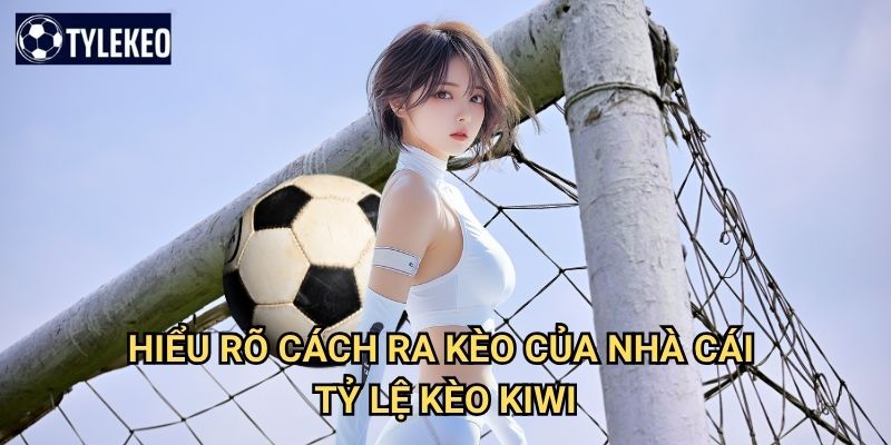Cách ra kèo của nhà cái Tỷ lệ kèo kiwi - Bí mật đằng sau tỷ lệ cá cược 2 Hiểu rõ cách ra kèo của nhà cái Tỷ lệ kèo kiwi
