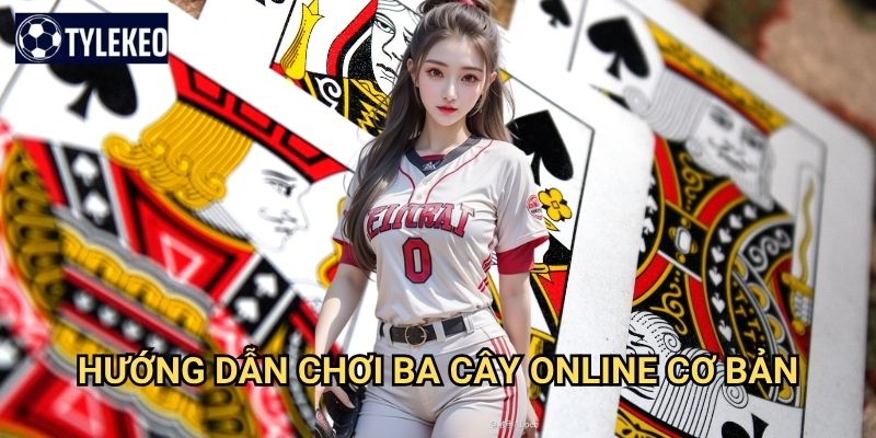 Ba cây online Tỷ lệ kèo kiwi - Trải nghiệm game bài trực tuyến đỉnh cao 2 Hướng dẫn chơi ba cây online cơ bản