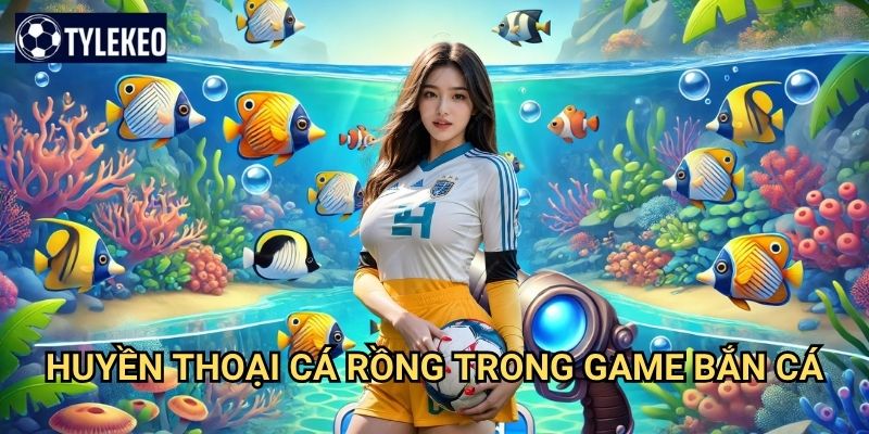 Cá Rồng Tài Lộc Tỷ lệ kèo kiwi - Săn rồng biển mang lại tài lộc vô biên 2 Huyền thoại cá rồng trong game bắn cá