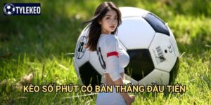 Kèo số phút có bàn thắng đầu tiên Tỷ lệ kèo kiwi - First Goal Time betting