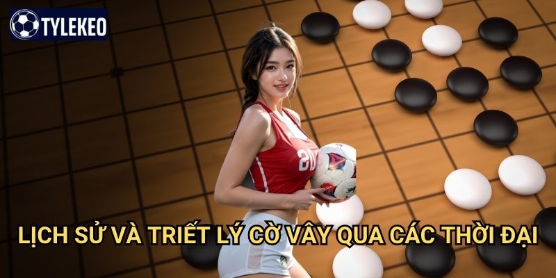 Cờ vây Tỷ lệ kèo kiwi - Trò chơi trí tuệ cổ xưa đầy triết lý Đông phương 2 Lịch sử và triết lý cờ vây qua các thời đại