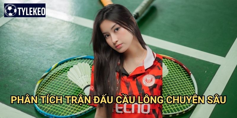Cầu lông Tỷ lệ kèo kiwi - Cá cược badminton với tỷ lệ hấp dẫn 2 Phân tích trận đấu cầu lông chuyên sâu