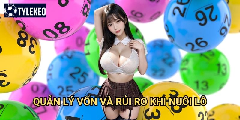 Cách nuôi lô khung Tỷ lệ kèo kiwi - Chiến thuật đầu tư dài hạn hiệu quả 3 Quản lý vốn và rủi ro khi nuôi lô
