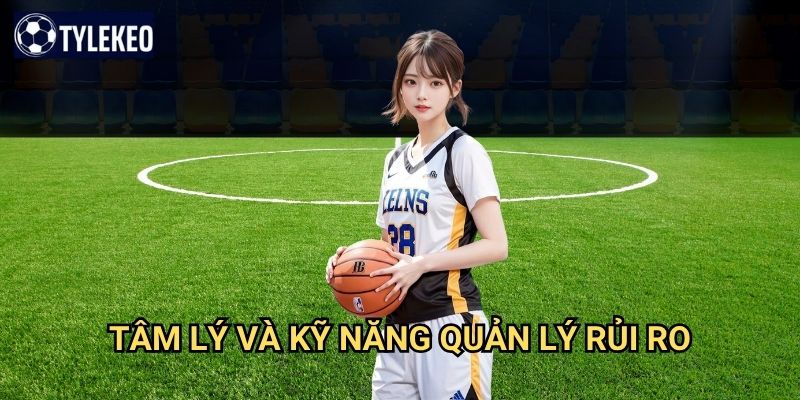 Kinh nghiệm chơi kèo Tỷ lệ kèo kiwi - Bí kíp từ cao thủ cá cược 3 Tâm lý và kỹ năng quản lý rủi ro