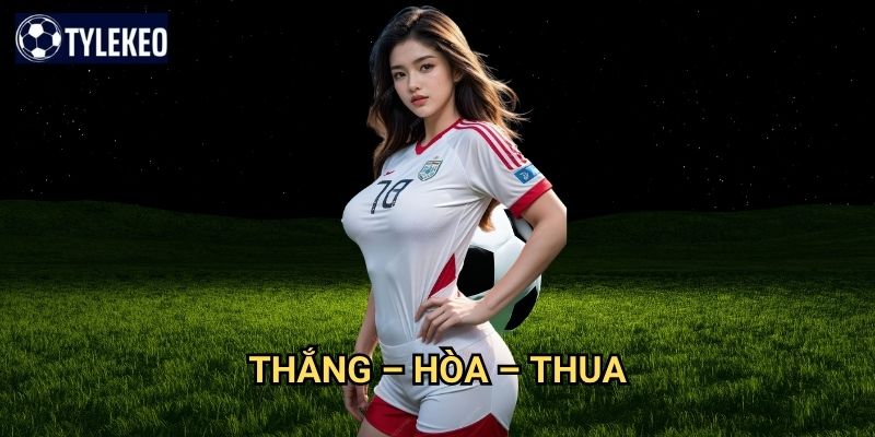 Thắng – Hòa – Thua Tỷ lệ kèo kiwi - Kèo 1X2 cơ bản trong cá cược