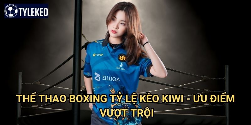 Thể thao Boxing Tỷ lệ kèo kiwi - Khám phá cơ hội cược đỉnh cao 3 Thể thao Boxing Tỷ lệ kèo kiwi - Ưu điểm vượt trội
