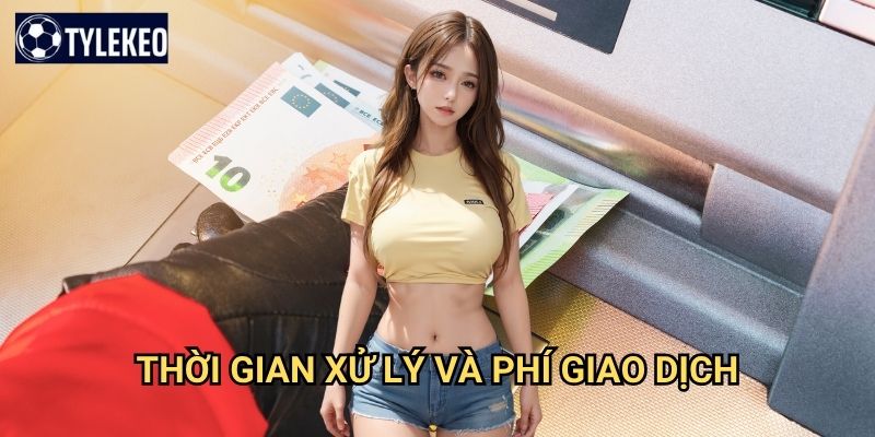 Rút tiền Tỷ lệ kèo kiwi - Thanh toán nhanh chóng và minh bạch 3 Thời gian xử lý và phí giao dịch: Nhanh chóng và rõ ràng